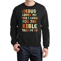 Jesus Loves Me This I Know For The Bible Tells Me Crewneck Sweatshirt | Artistshot