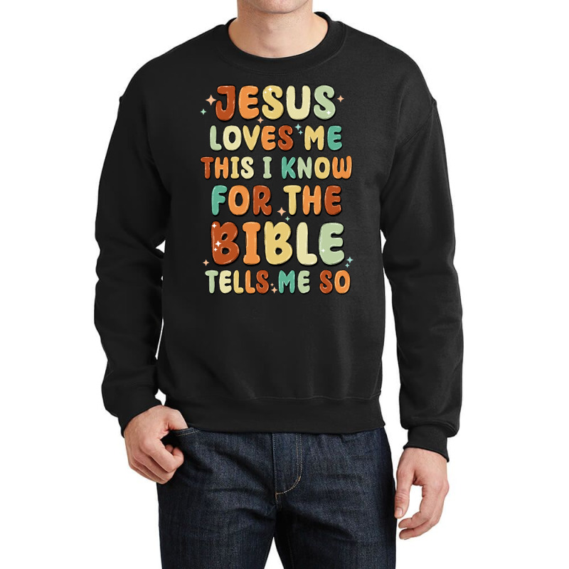 Jesus Loves Me This I Know For The Bible Tells Me Crewneck Sweatshirt | Artistshot