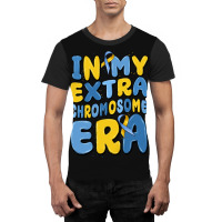 In My Extra Chromosome Era Graphic T-shirt | Artistshot