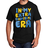 In My Extra Chromosome Era Basic T-shirt | Artistshot