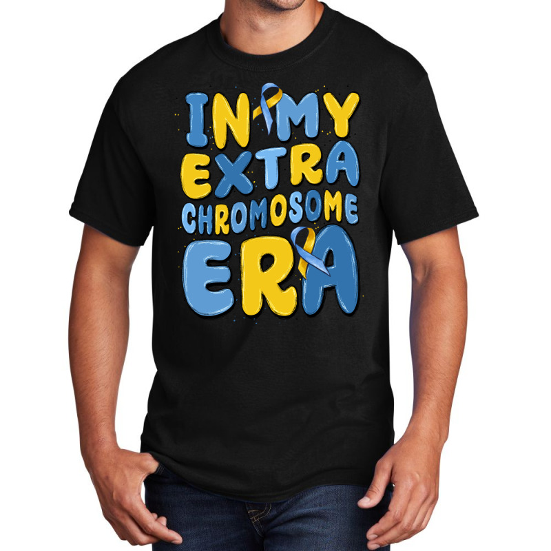 In My Extra Chromosome Era Basic T-shirt | Artistshot