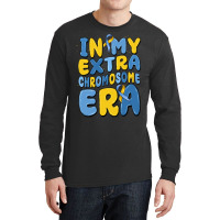 In My Extra Chromosome Era Long Sleeve Shirts | Artistshot