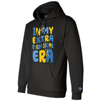 In My Extra Chromosome Era Champion Hoodie | Artistshot