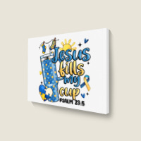 Down Syndrome Jesus Fills My Cup Landscape Canvas Print | Artistshot