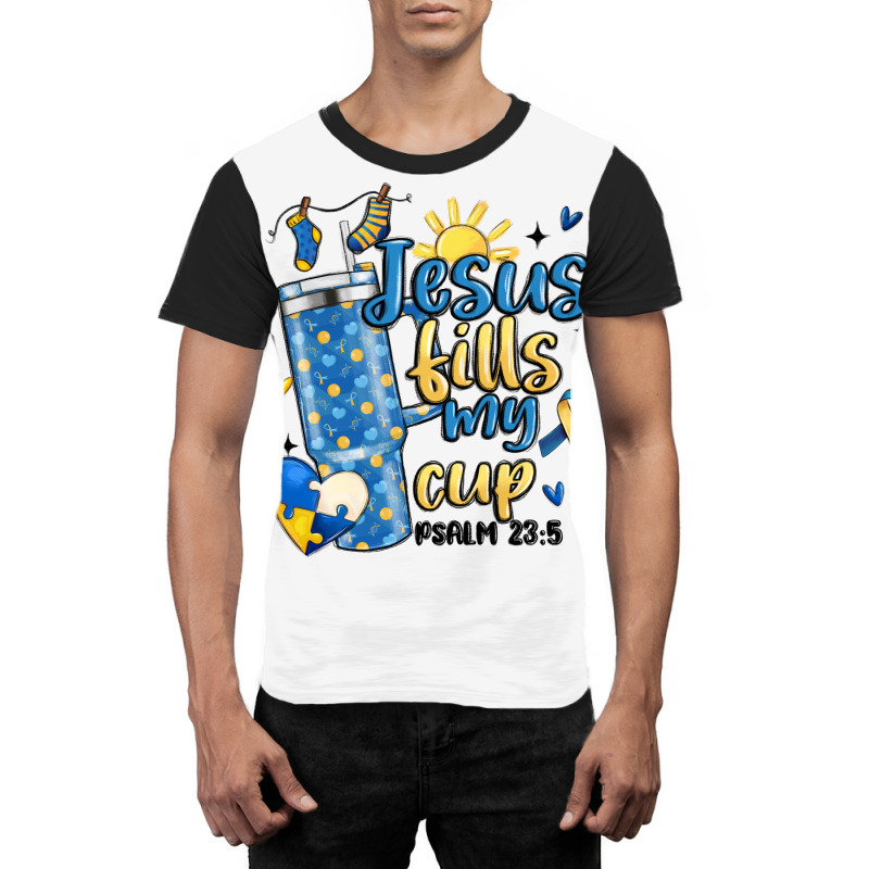 Down Syndrome Jesus Fills My Cup Graphic T-shirt | Artistshot