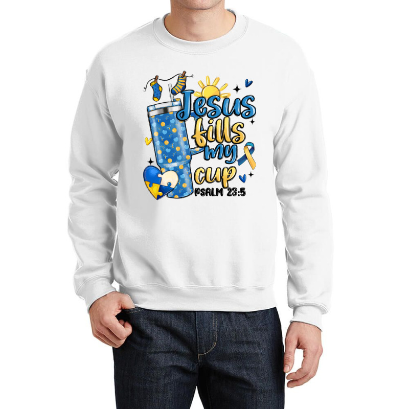 Down Syndrome Jesus Fills My Cup Crewneck Sweatshirt | Artistshot