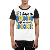 I Have Homie With An Extra Chromie Graphic T-shirt | Artistshot