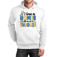 I Have Homie With An Extra Chromie Unisex Hoodie | Artistshot