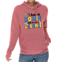 I Have Homie With An Extra Chromie Lightweight Hoodie | Artistshot