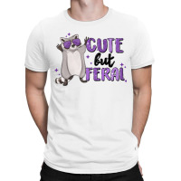 Cute But Feral T-shirt | Artistshot