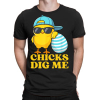 Chicks Dig Me Easter Happy Easter Funny T-shirt | Artistshot