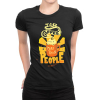 Coffee T  Shirt I Like Coffee More Than People   Caffeine Addict Funny Ladies Fitted T-shirt | Artistshot