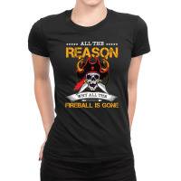 All The Reason Why All The Fireball Is Gone Funny Pirate Ladies Fitted T-shirt | Artistshot