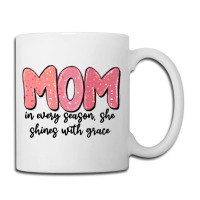 Mom In Every Season, She Shines With Grace Coffee Mug | Artistshot