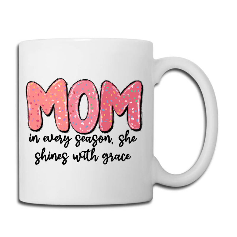 Mom In Every Season, She Shines With Grace Coffee Mug | Artistshot