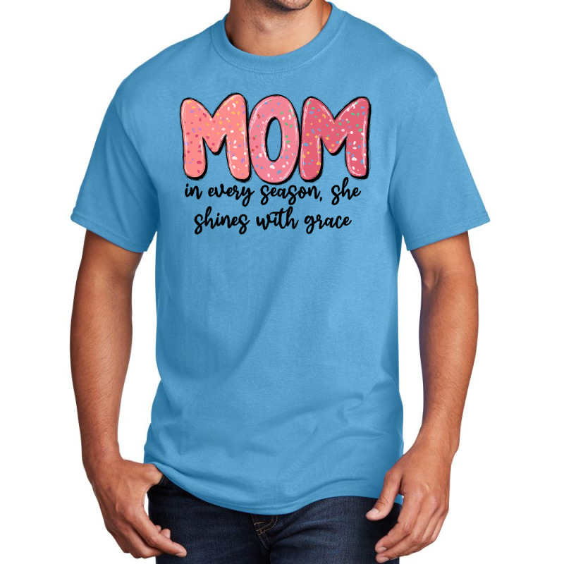 Mom In Every Season, She Shines With Grace Basic T-shirt | Artistshot