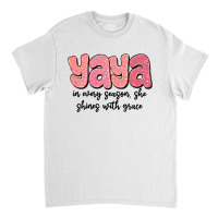 Yaya In Every Season, She Shines With Grace Classic T-shirt | Artistshot