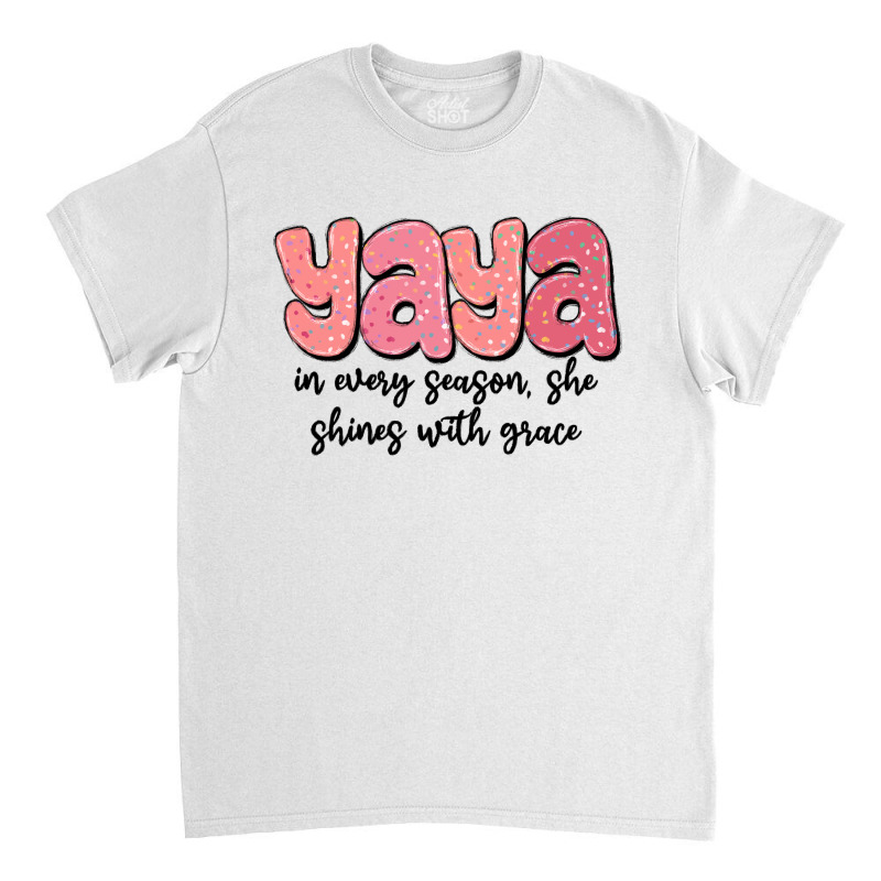 Yaya In Every Season, She Shines With Grace Classic T-shirt | Artistshot