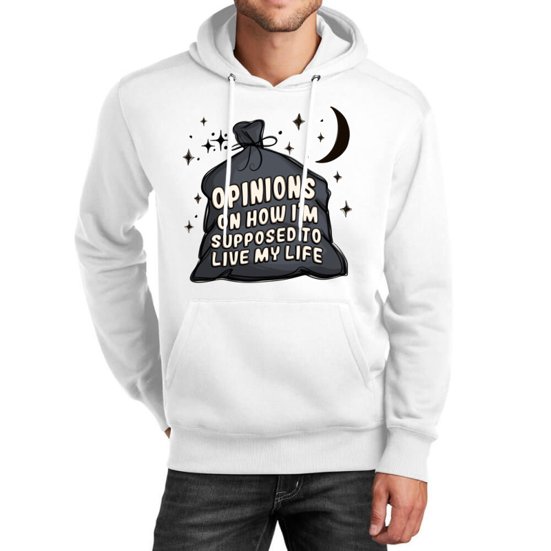 Opinions On How I'm Supposed To Live My Life Unisex Hoodie | Artistshot