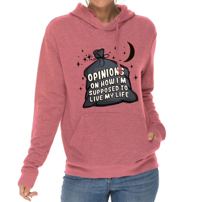 Opinions On How I'm Supposed To Live My Life Lightweight Hoodie | Artistshot