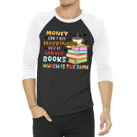 Money Can't Buy Happiness But It Can Buy Books 3/4 Sleeve Shirt | Artistshot