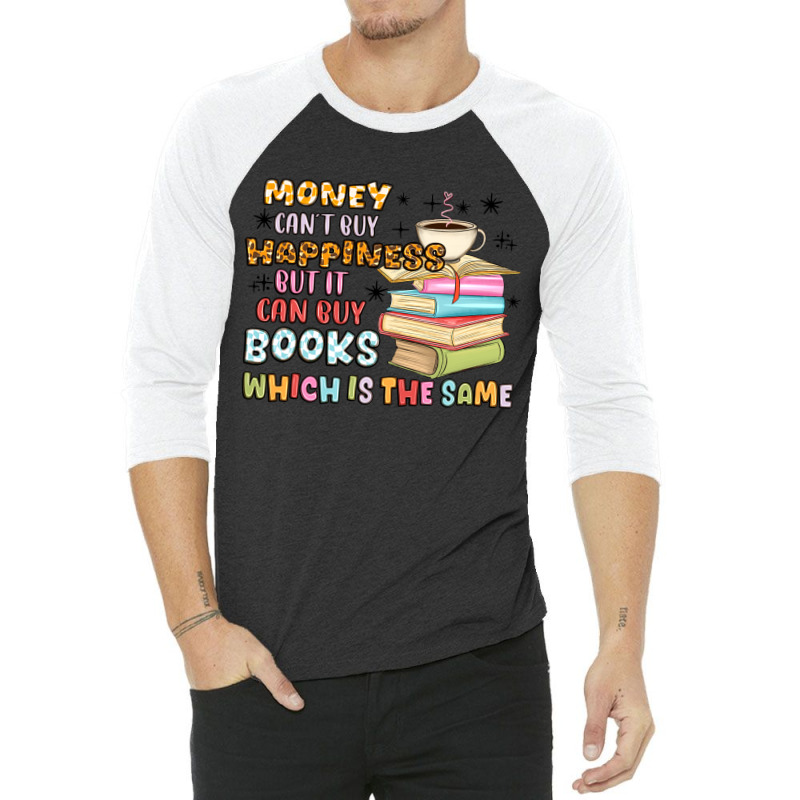 Money Can't Buy Happiness But It Can Buy Books 3/4 Sleeve Shirt | Artistshot