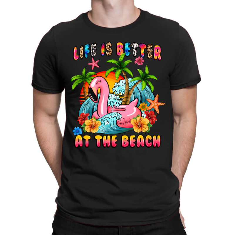 Life Is Better At The Beach T-shirt | Artistshot