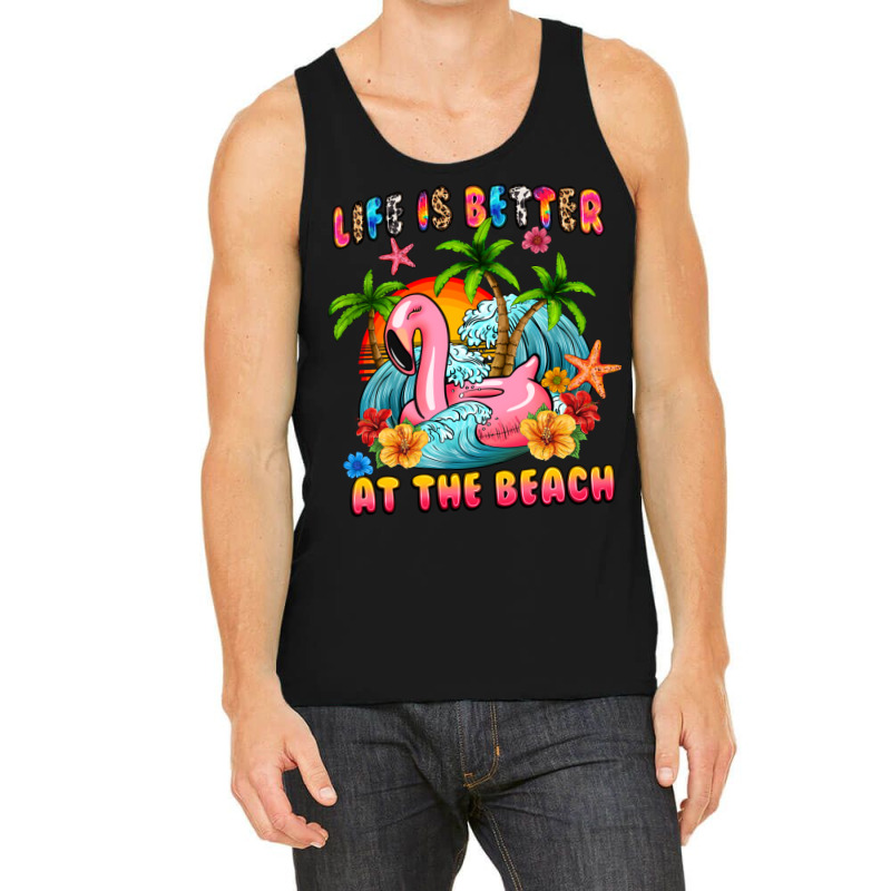 Life Is Better At The Beach Tank Top | Artistshot