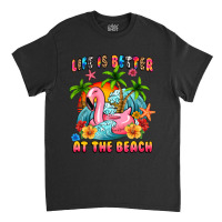 Life Is Better At The Beach Classic T-shirt | Artistshot