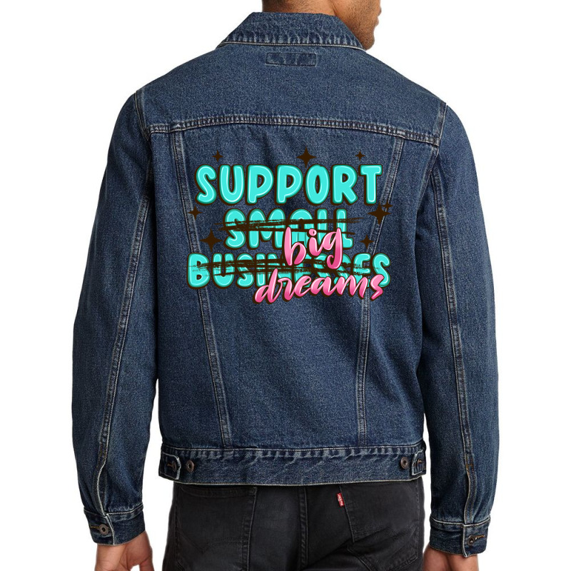 Support Small Businesses Big Dreams Men Denim Jacket | Artistshot