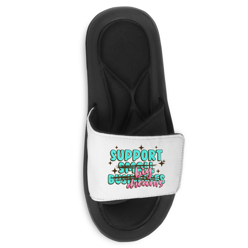 Support Small Businesses Big Dreams Slide Sandal | Artistshot