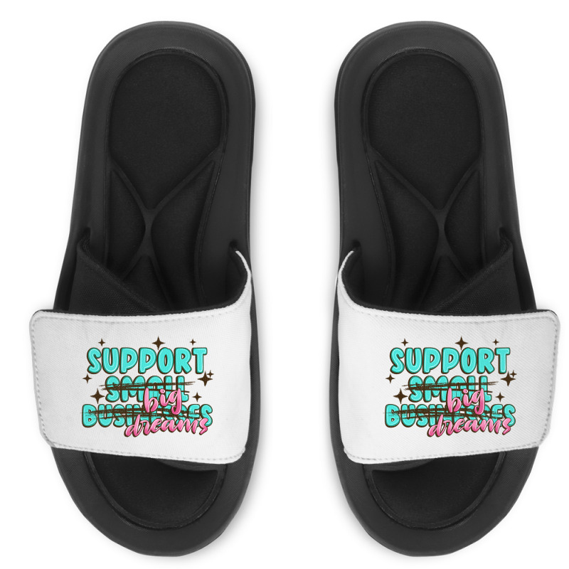 Support Small Businesses Big Dreams Slide Sandal | Artistshot