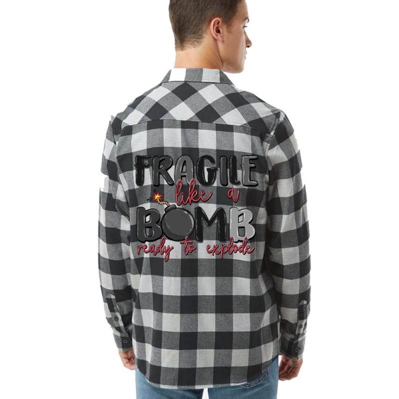 Fragile Like A Bomb Ready To Explode Flannel Shirt | Artistshot