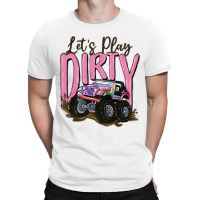 Let's Play Dirty T-shirt | Artistshot