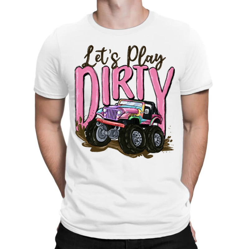 Let's Play Dirty T-shirt | Artistshot