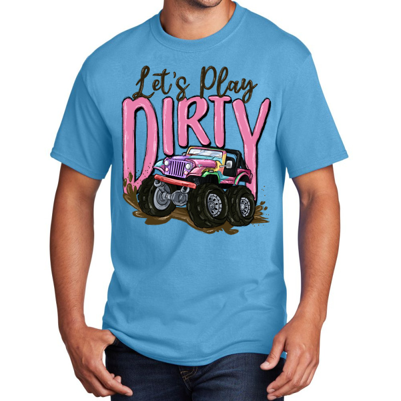 Let's Play Dirty Basic T-shirt | Artistshot