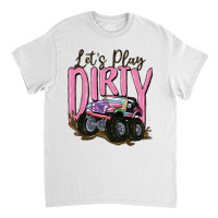 Let's Play Dirty Classic T-shirt | Artistshot