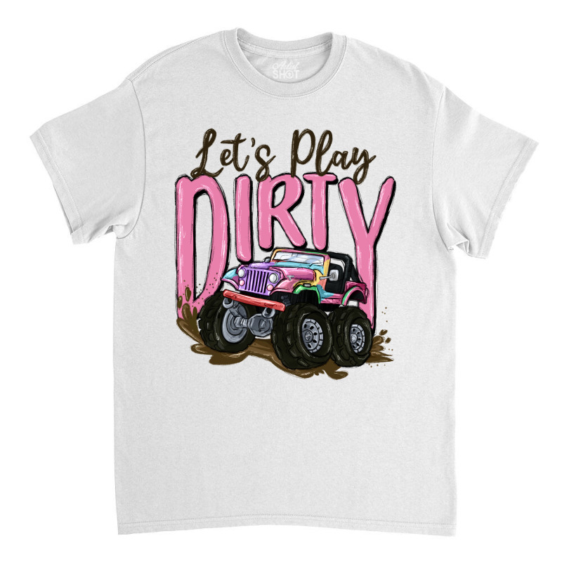 Let's Play Dirty Classic T-shirt | Artistshot