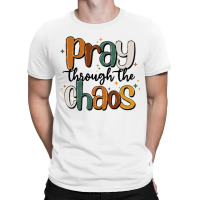 Pray Throthe Chaos T-shirt | Artistshot