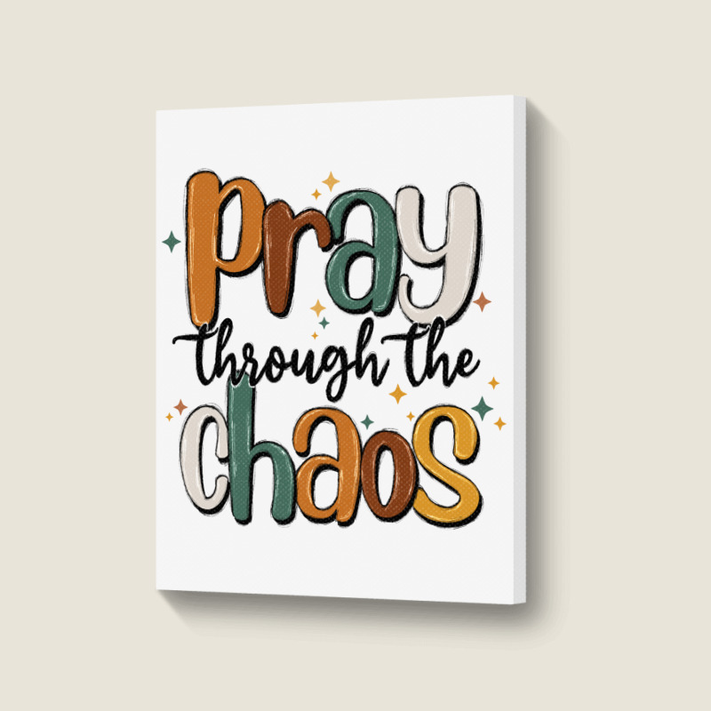 Pray Throthe Chaos Portrait Canvas Print | Artistshot