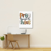 Pray Throthe Chaos Portrait Canvas Print | Artistshot