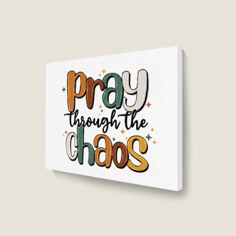 Pray Throthe Chaos Landscape Canvas Print | Artistshot