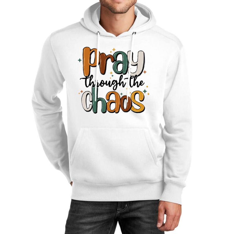 Pray Throthe Chaos Unisex Hoodie | Artistshot