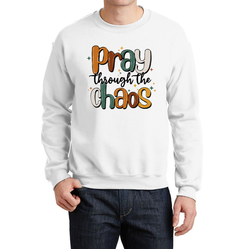 Pray Throthe Chaos Crewneck Sweatshirt | Artistshot