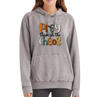 Pray Throthe Chaos Vintage Hoodie | Artistshot