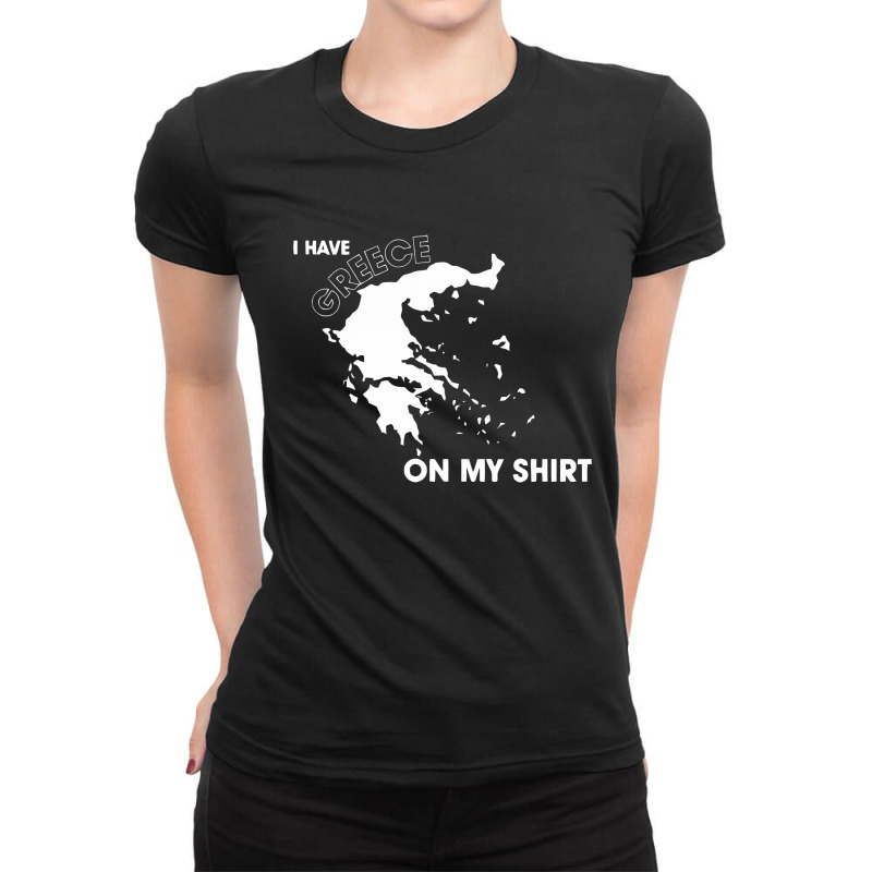 I Have Greece On My Ladies Fitted T-shirt | Artistshot