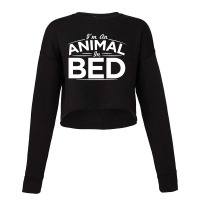 I'm An Animal In Bed Cropped Sweater | Artistshot