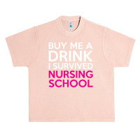 Buy Me A Drink I Survived Nursing School Urban Heavy T-shirt | Artistshot