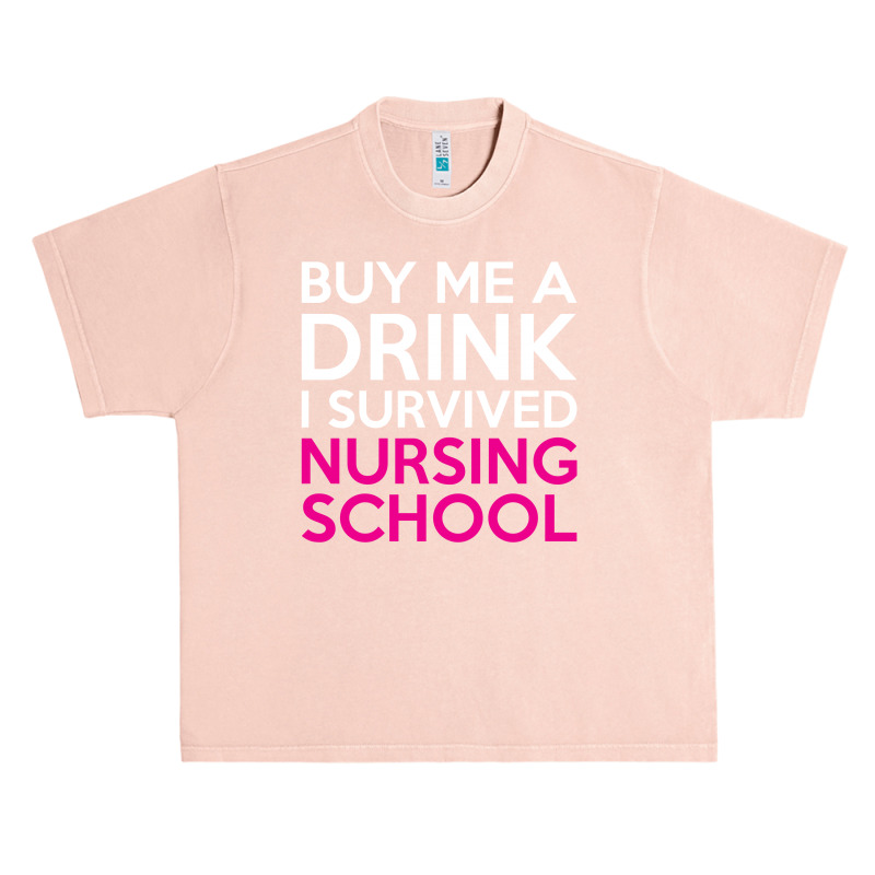 Buy Me A Drink I Survived Nursing School Urban Heavy T-shirt | Artistshot