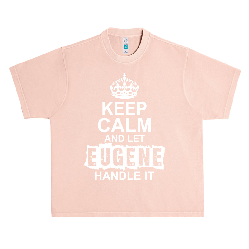 Keep Calm And Let Eugene Handle It Urban Heavy T-shirt by tshiart | Artistshot